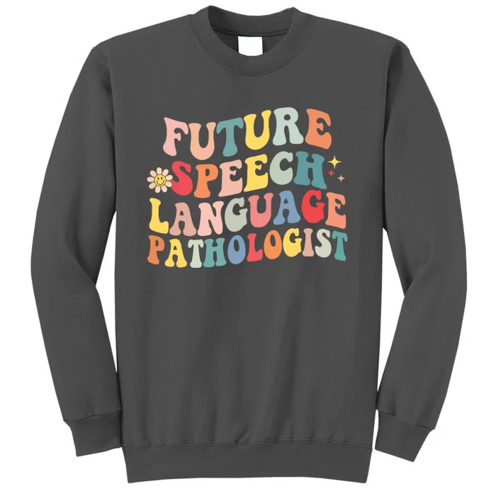 Groovy Retro Future Speech Language Pathologist SLP Therapy Tall Sweatshirt