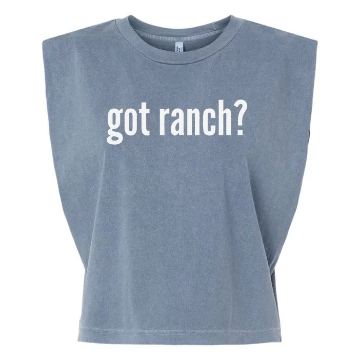 Got Ranch Funny Ranch Dressing Lover Gift Got Ranch Garment-Dyed Women's Muscle Tee