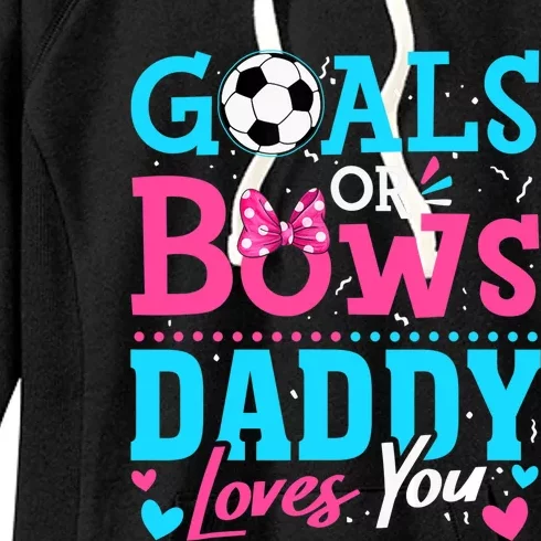 Gender Reveal Goals Or Bows Daddy Loves You Soccer Women's Fleece Hoodie