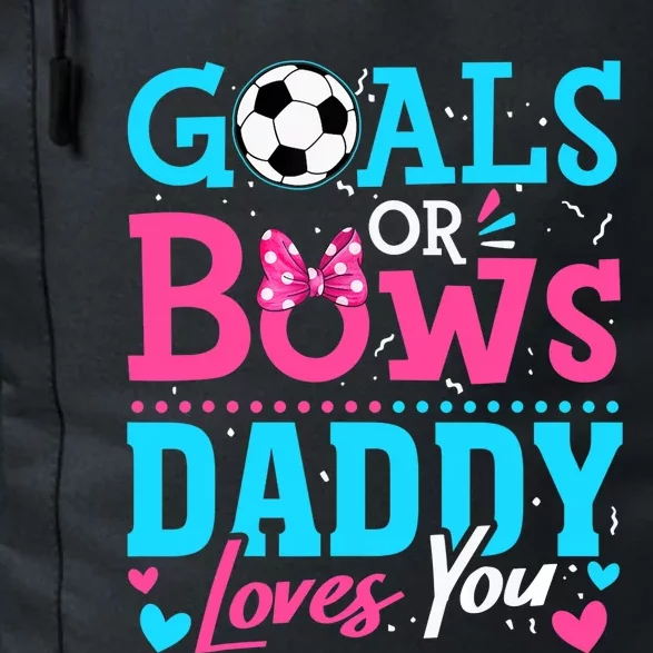 Gender Reveal Goals Or Bows Daddy Loves You Soccer Daily Commute Backpack