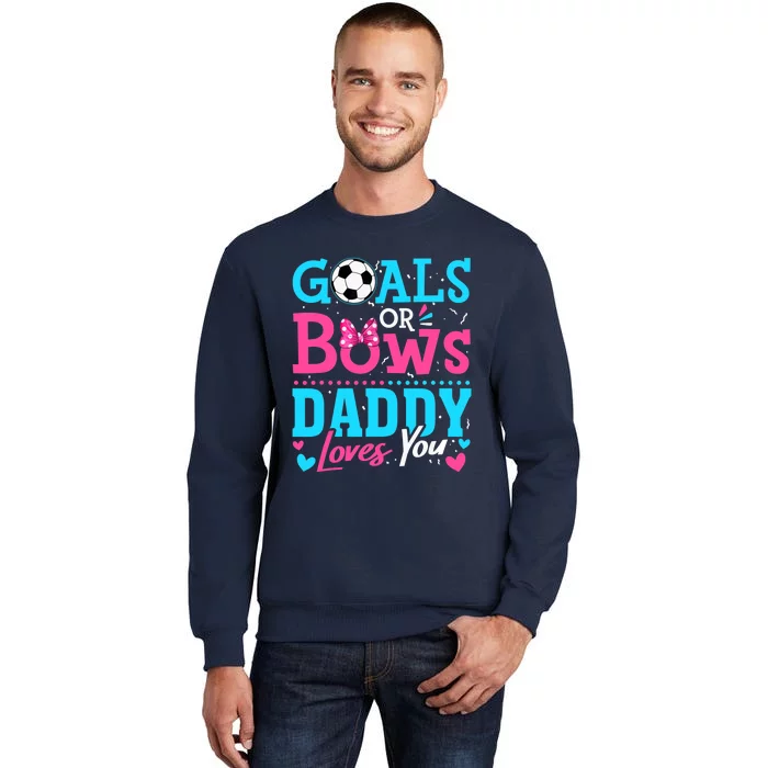 Gender Reveal Goals Or Bows Daddy Loves You Soccer Sweatshirt