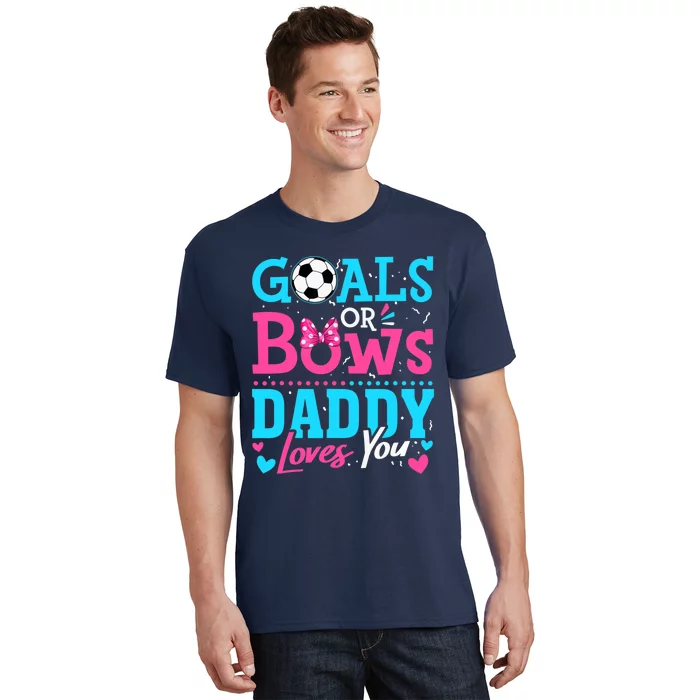 Gender Reveal Goals Or Bows Daddy Loves You Soccer T-Shirt