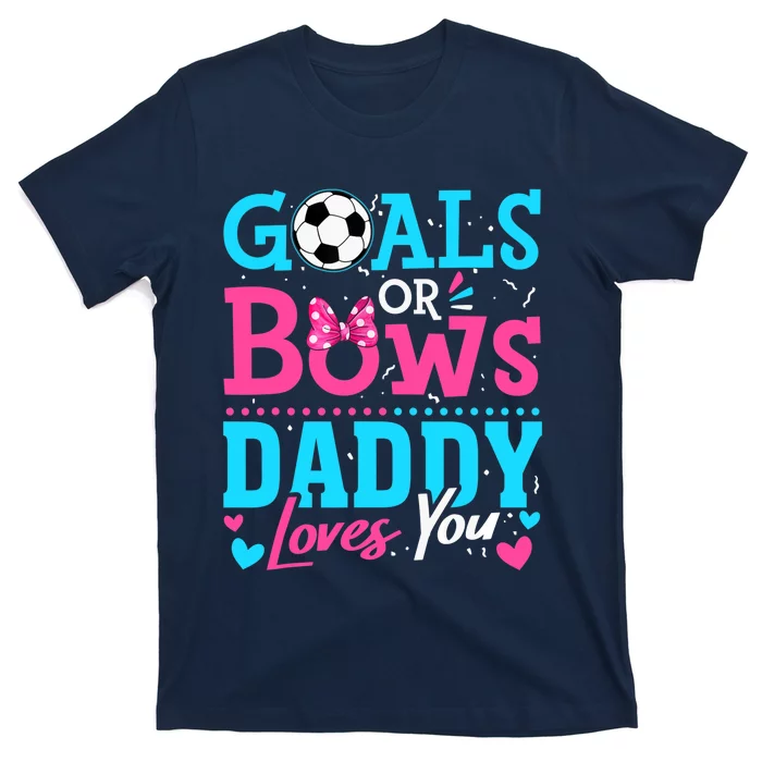 Gender Reveal Goals Or Bows Daddy Loves You Soccer T-Shirt