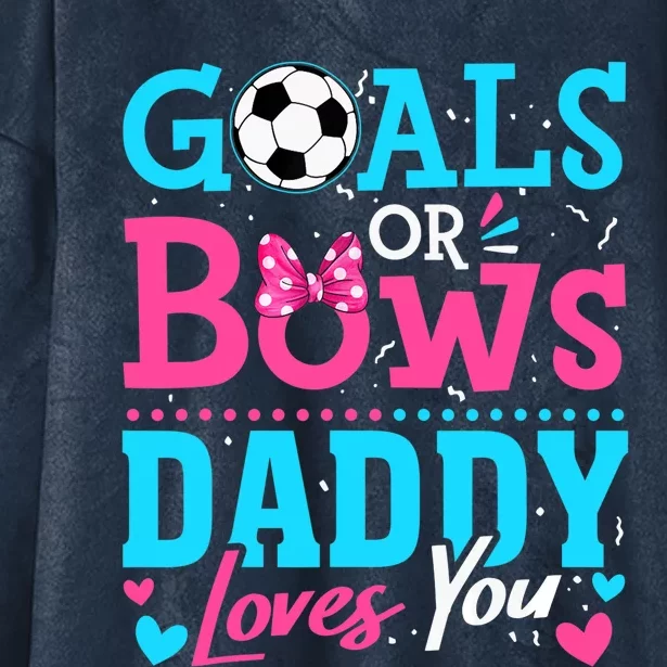 Gender Reveal Goals Or Bows Daddy Loves You Soccer Hooded Wearable Blanket