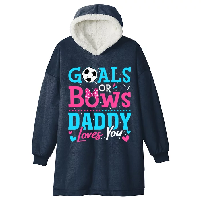 Gender Reveal Goals Or Bows Daddy Loves You Soccer Hooded Wearable Blanket