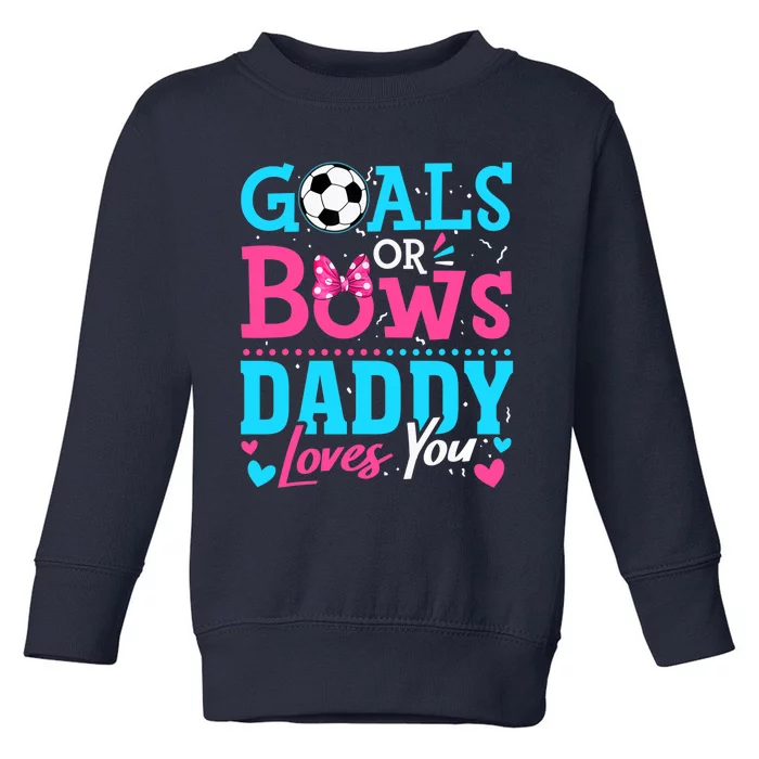 Gender Reveal Goals Or Bows Daddy Loves You Soccer Toddler Sweatshirt