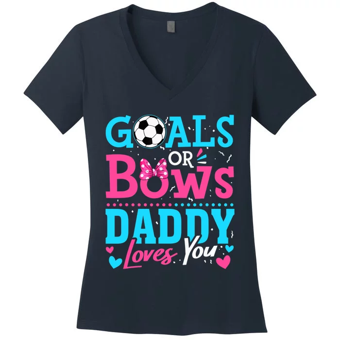 Gender Reveal Goals Or Bows Daddy Loves You Soccer Women's V-Neck T-Shirt