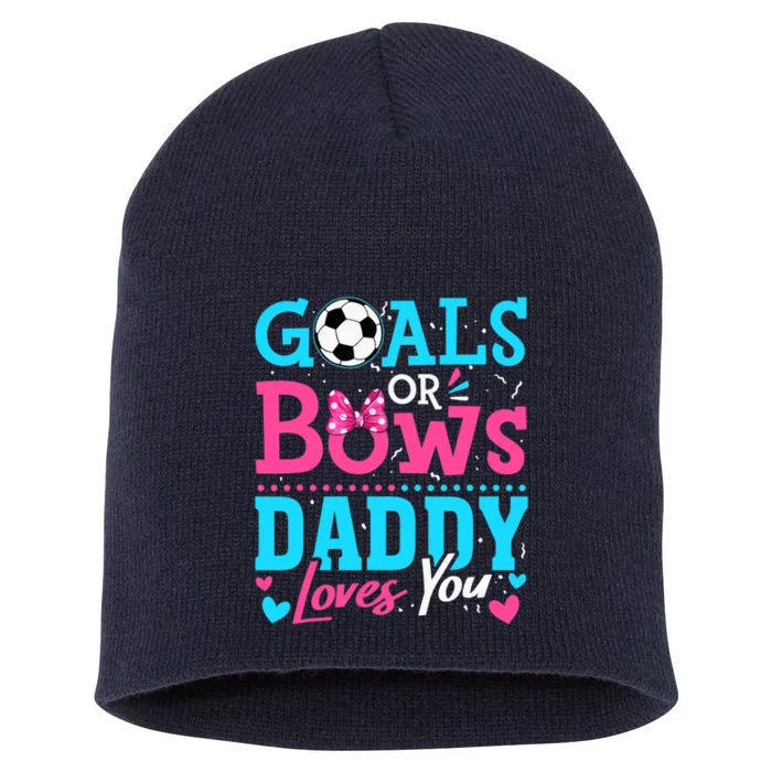 Gender Reveal Goals Or Bows Daddy Loves You Soccer Short Acrylic Beanie