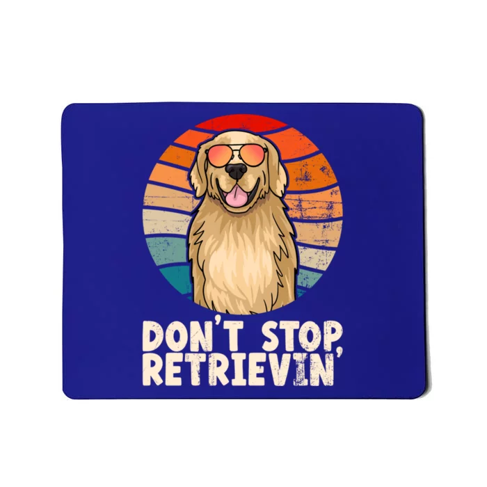 Golden Retriever Gift Dont Stop Retrievin Tee Golden Meaningful Gift Mousepad