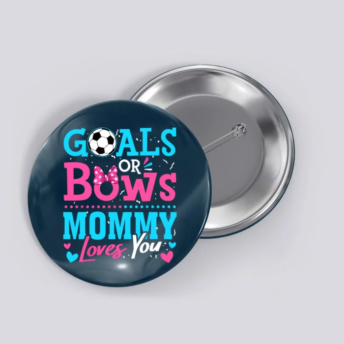 Gender Reveal Goals Or Bows Mommy Loves You Soccer Button