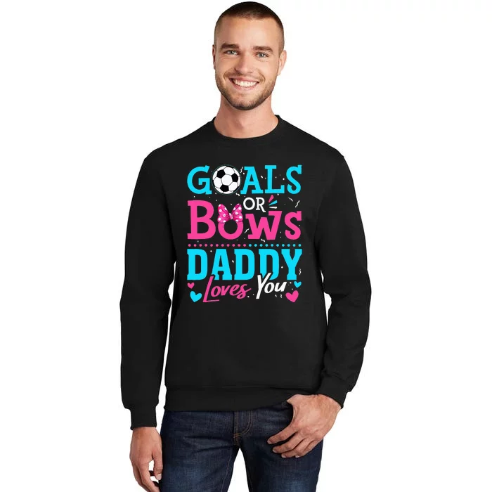 Gender Reveal Goals Or Bows Daddy Loves You Soccer Sweatshirt