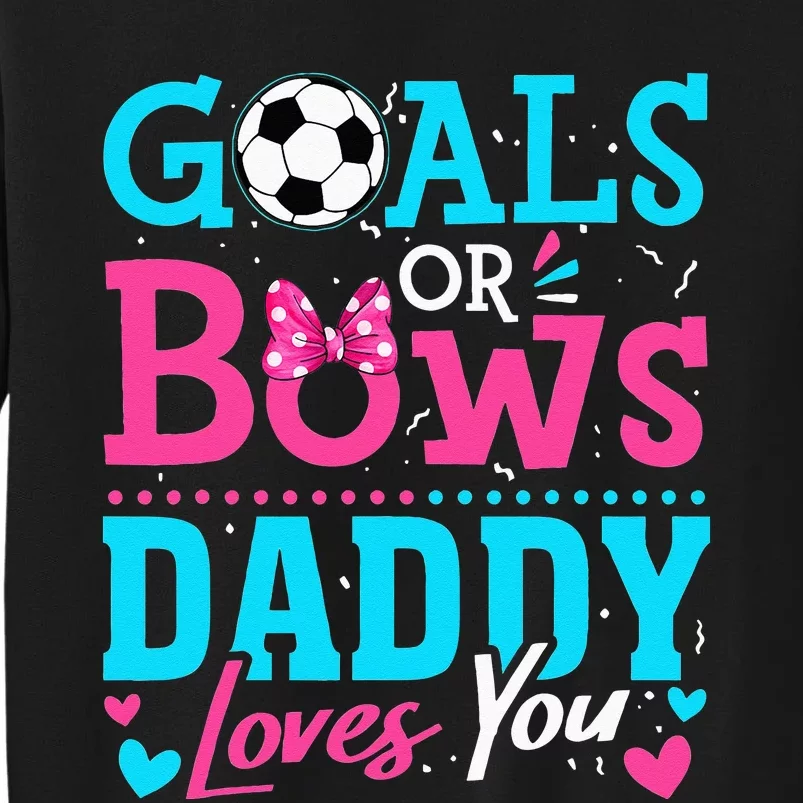 Gender Reveal Goals Or Bows Daddy Loves You Soccer Sweatshirt