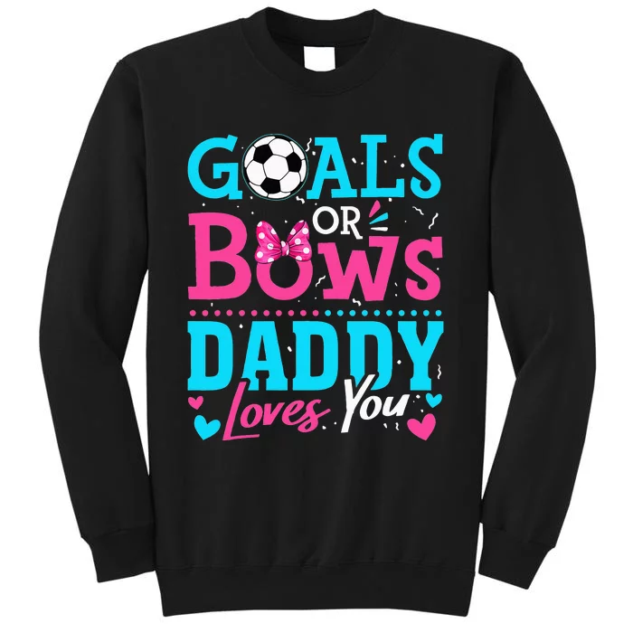 Gender Reveal Goals Or Bows Daddy Loves You Soccer Sweatshirt