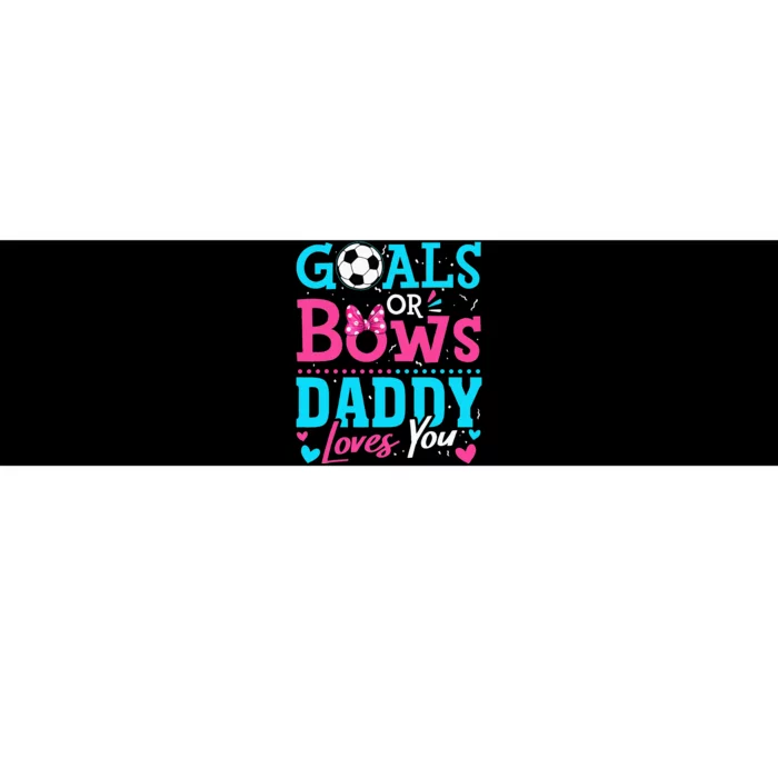 Gender Reveal Goals Or Bows Daddy Loves You Soccer Bumper Sticker