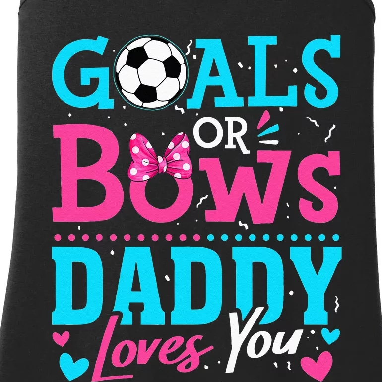 Gender Reveal Goals Or Bows Daddy Loves You Soccer Ladies Essential Tank