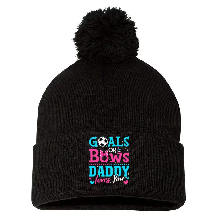 Gender Reveal Goals Or Bows Daddy Loves You Soccer Pom Pom 12in Knit Beanie