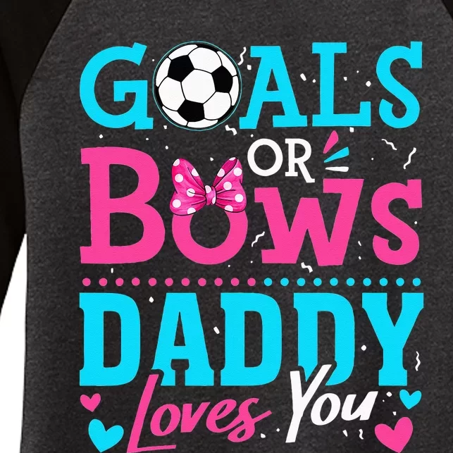 Gender Reveal Goals Or Bows Daddy Loves You Soccer Women's Tri-Blend 3/4-Sleeve Raglan Shirt