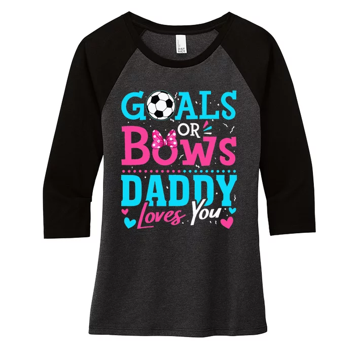 Gender Reveal Goals Or Bows Daddy Loves You Soccer Women's Tri-Blend 3/4-Sleeve Raglan Shirt