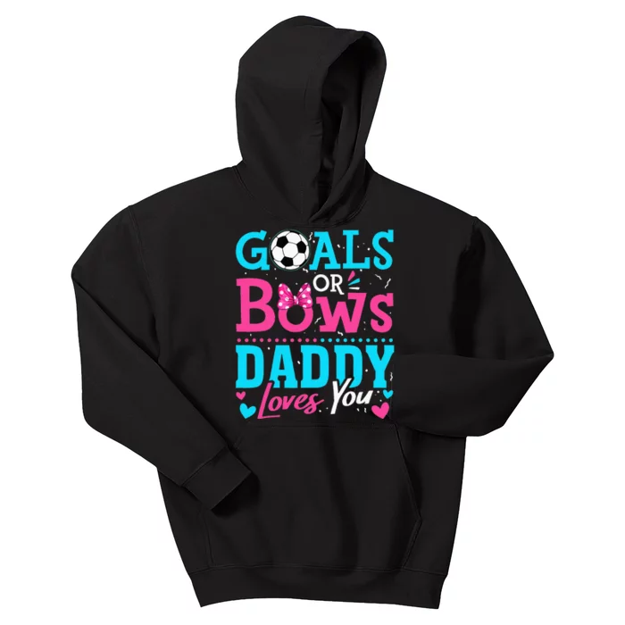 Gender Reveal Goals Or Bows Daddy Loves You Soccer Kids Hoodie