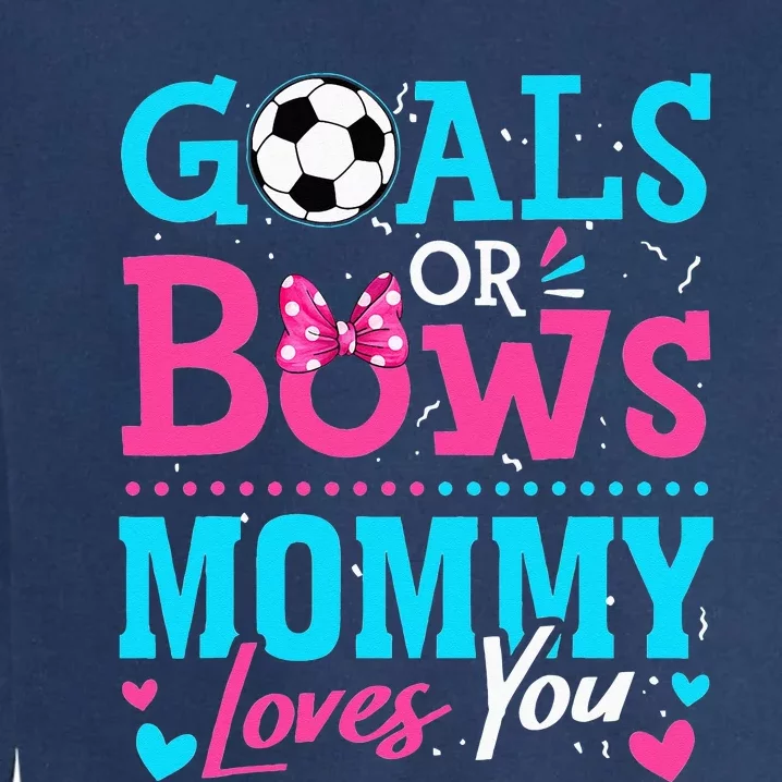 Gender Reveal Goals Or Bows Mommy Loves You Soccer Garment-Dyed Sweatshirt