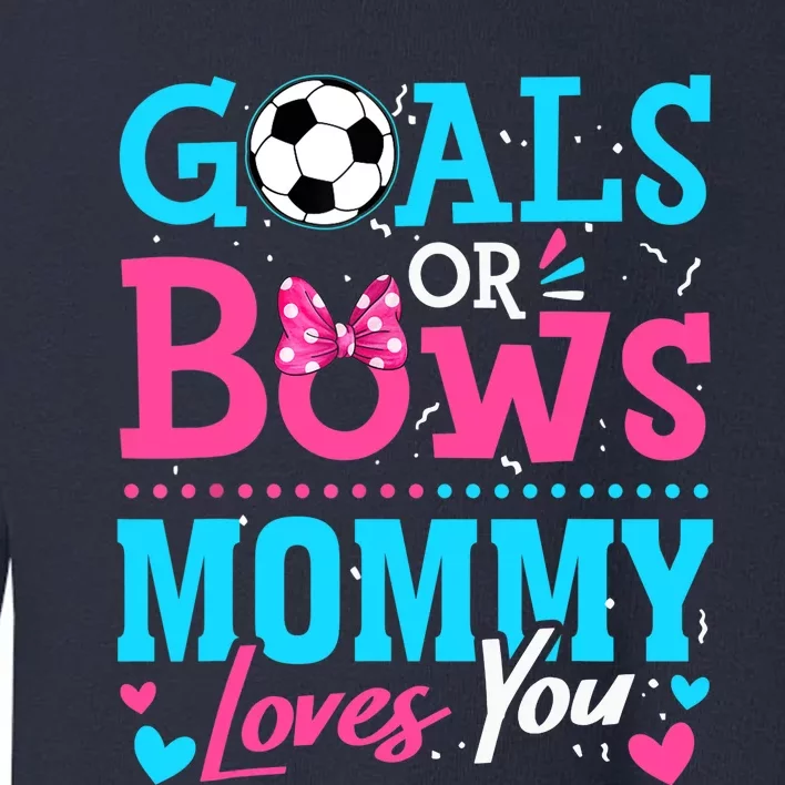 Gender Reveal Goals Or Bows Mommy Loves You Soccer Toddler Sweatshirt