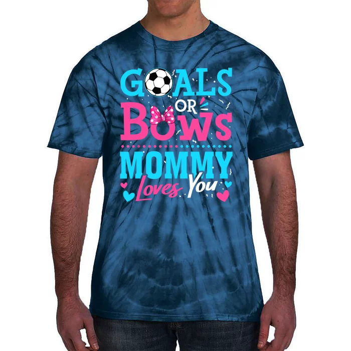 Gender Reveal Goals Or Bows Mommy Loves You Soccer Tie-Dye T-Shirt