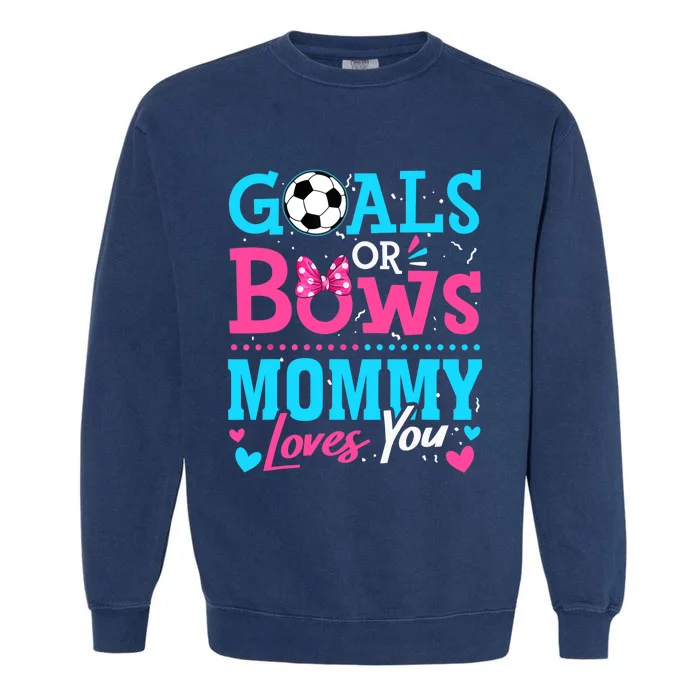 Gender Reveal Goals Or Bows Mommy Loves You Soccer Garment-Dyed Sweatshirt