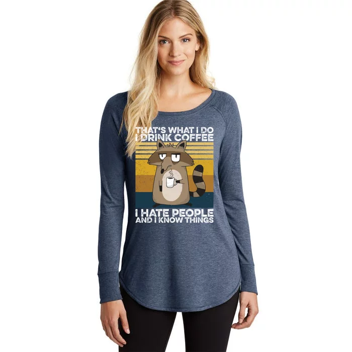 Grumpy Raccoon Gift I Coffee I Hate People I Know Things Gift Women's Perfect Tri Tunic Long Sleeve Shirt