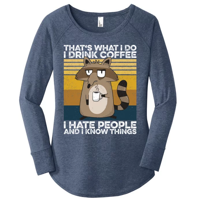 Grumpy Raccoon Gift I Coffee I Hate People I Know Things Gift Women's Perfect Tri Tunic Long Sleeve Shirt