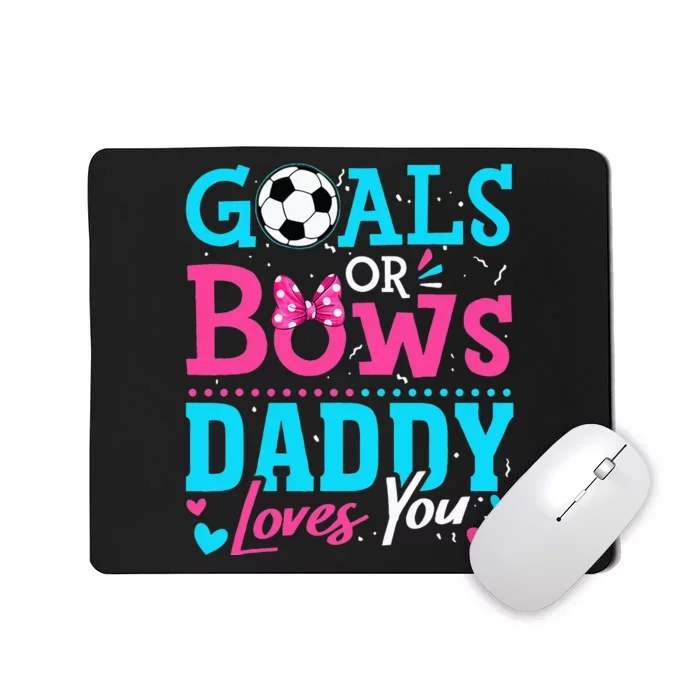 Gender Reveal Goals Or Bows Daddy Loves You Soccer Mousepad