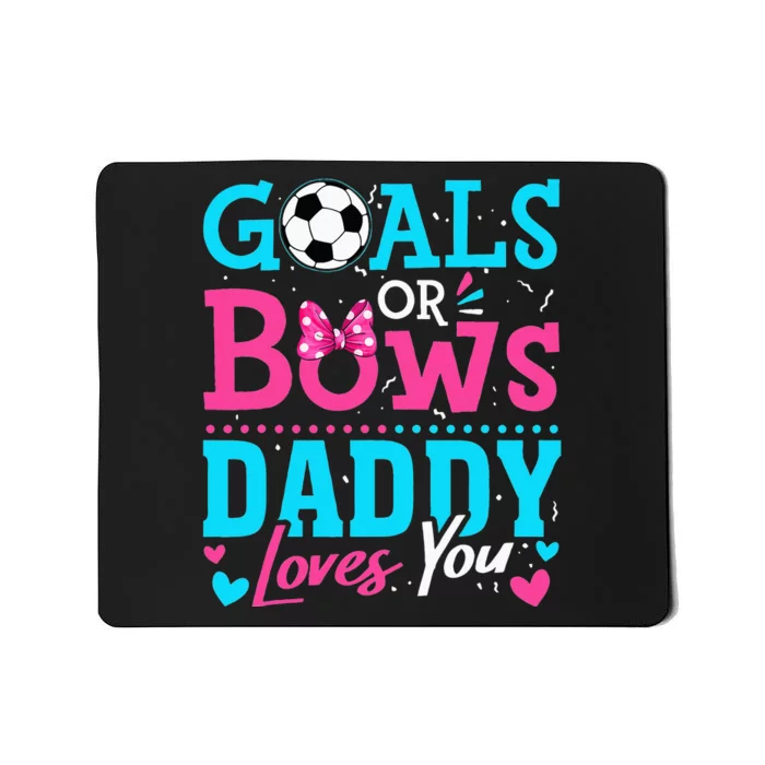 Gender Reveal Goals Or Bows Daddy Loves You Soccer Mousepad