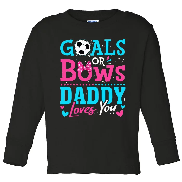 Gender Reveal Goals Or Bows Daddy Loves You Soccer Toddler Long Sleeve Shirt