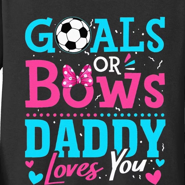 Gender Reveal Goals Or Bows Daddy Loves You Soccer Kids Long Sleeve Shirt