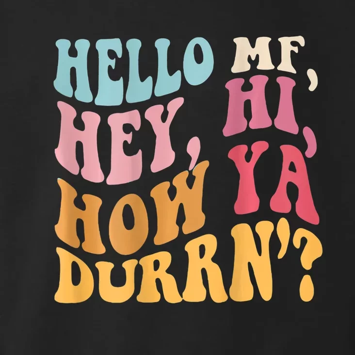 Groovy Retro Hello Mf Hey Hi How Ya Durn Toddler Hoodie