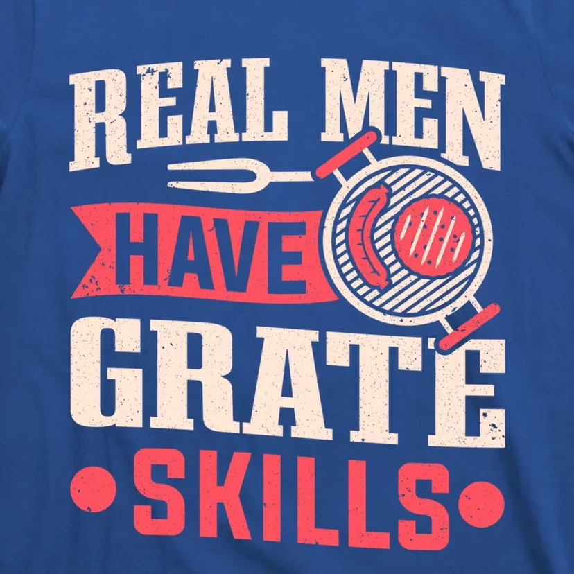 Griller Real Have Grate Skills Grilling Grill Bbq Cool Gift T-Shirt