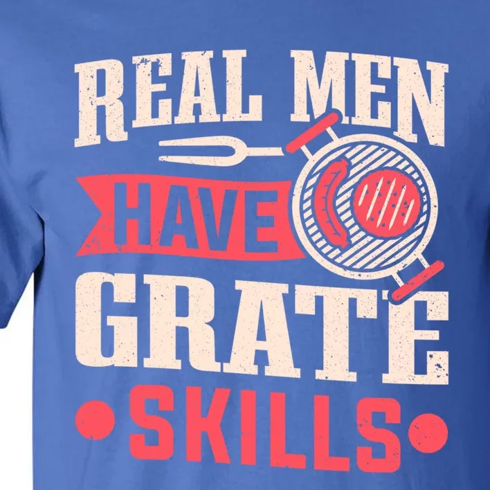 Griller Real Have Grate Skills Grilling Grill Bbq Cool Gift Tall T-Shirt