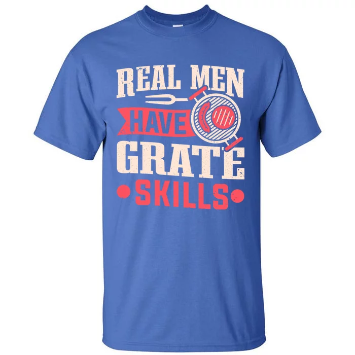 Griller Real Have Grate Skills Grilling Grill Bbq Cool Gift Tall T-Shirt