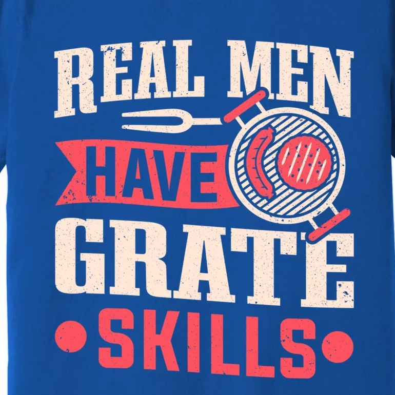 Griller Real Have Grate Skills Grilling Grill Bbq Cool Gift Premium T-Shirt