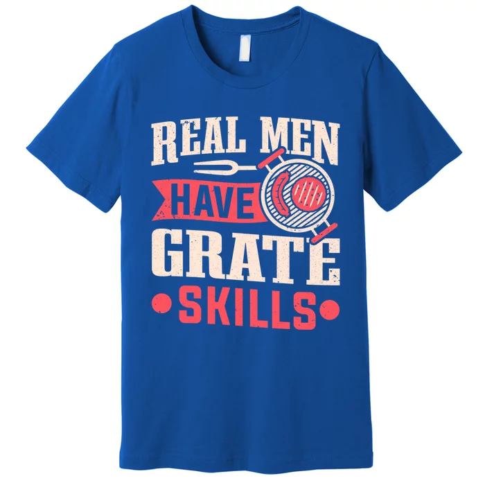 Griller Real Have Grate Skills Grilling Grill Bbq Cool Gift Premium T-Shirt