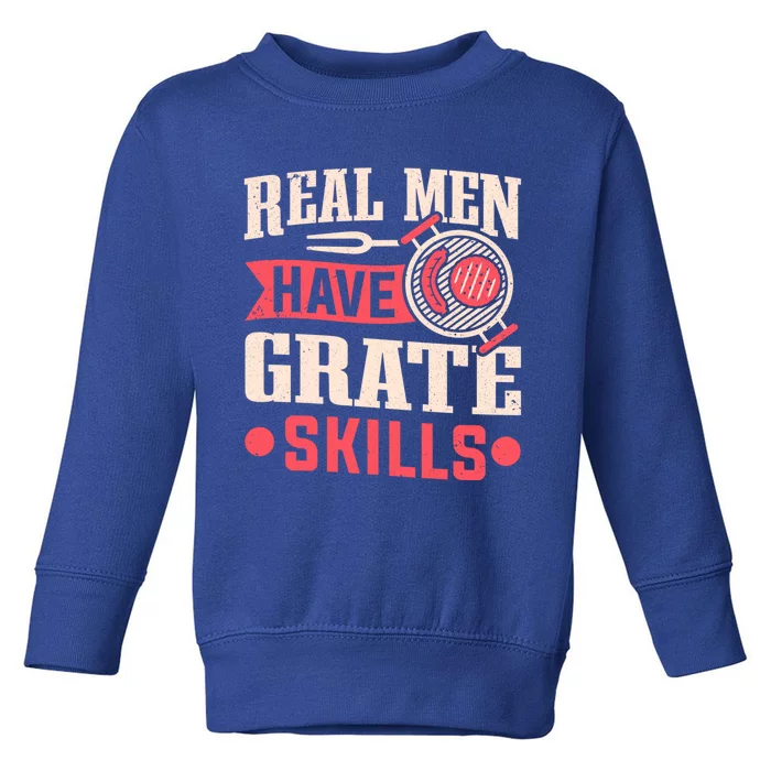 Griller Real Have Grate Skills Grilling Grill Bbq Cool Gift Toddler Sweatshirt