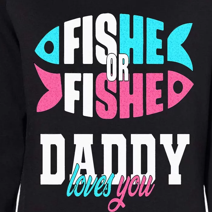 Gender Reveal Ideas Fishe Or Fishe Daddy Loves You Fishing Womens California Wash Sweatshirt