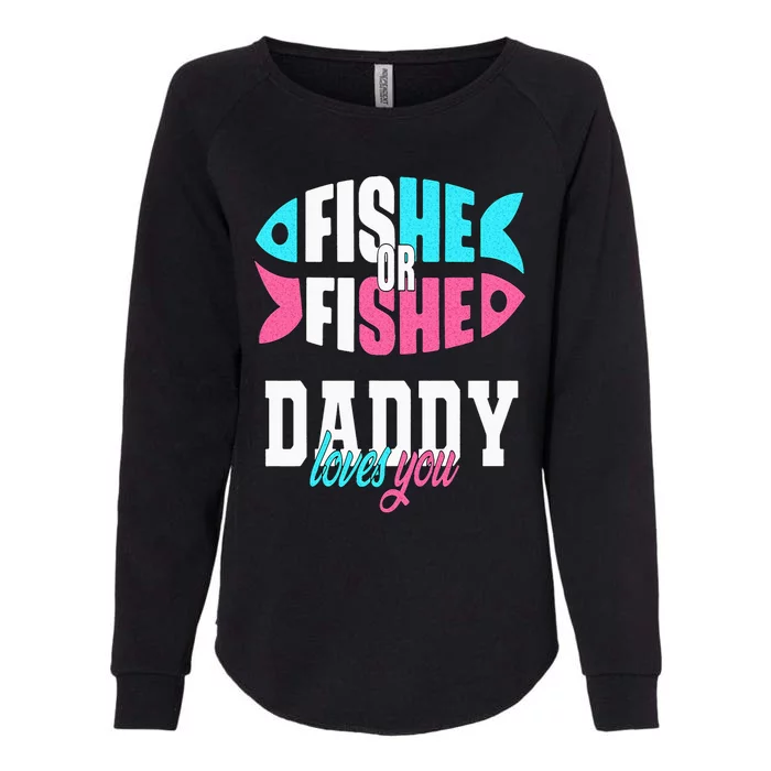 Gender Reveal Ideas Fishe Or Fishe Daddy Loves You Fishing Womens California Wash Sweatshirt