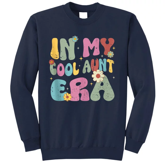 Groovy Retro In My Cool Aunt Era Shirt Cool Gifts For Auntie Tank Top Tall Sweatshirt