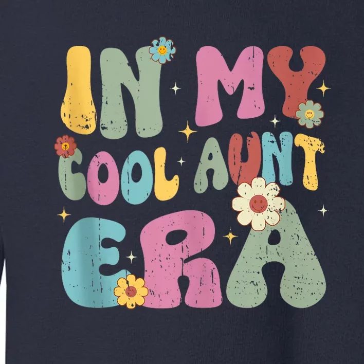 Groovy Retro In My Cool Aunt Era Shirt Cool Gifts For Auntie Tank Top Toddler Sweatshirt