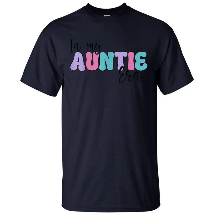 Groovy Retro In My Aunt Era Funny Cute Aunt Antie Tall T-Shirt