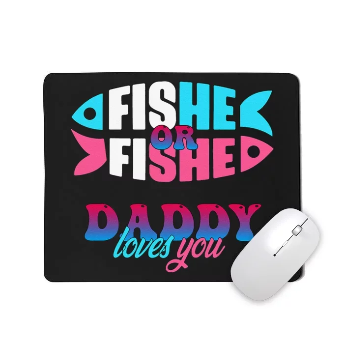 Gender Reveal Ideas Fishe Or Fishe Daddy Loves You Fishing Mousepad