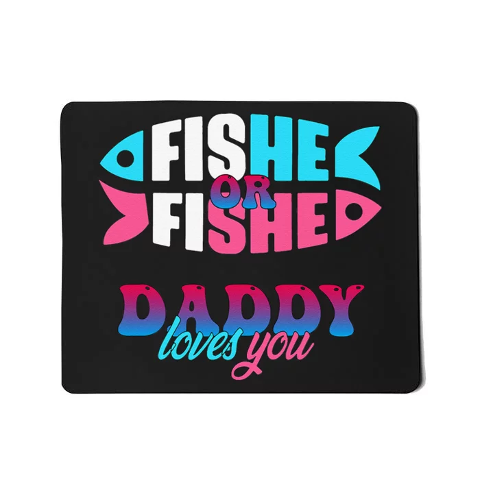 Gender Reveal Ideas Fishe Or Fishe Daddy Loves You Fishing Mousepad