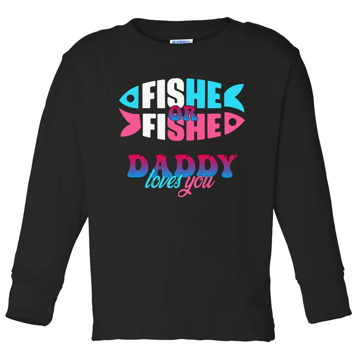 Gender Reveal Ideas Fishe Or Fishe Daddy Loves You Fishing Toddler Long Sleeve Shirt