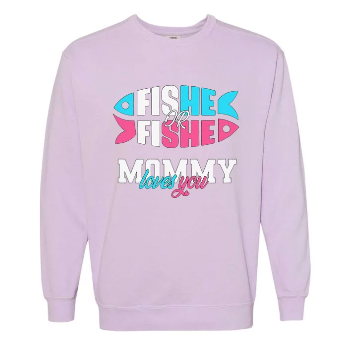 Gender Reveal Ideas Fishe Or Fishe Mommy Loves You Fishing Garment-Dyed Sweatshirt