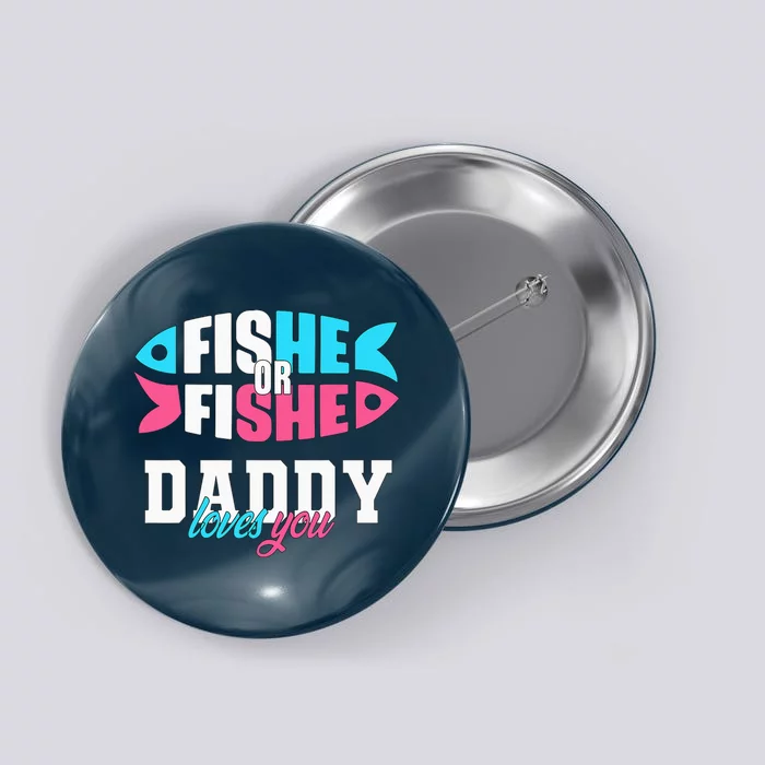 Gender Reveal ideas fishe or fishe Daddy loves you Fishing Button